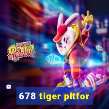 678 tiger pltfor